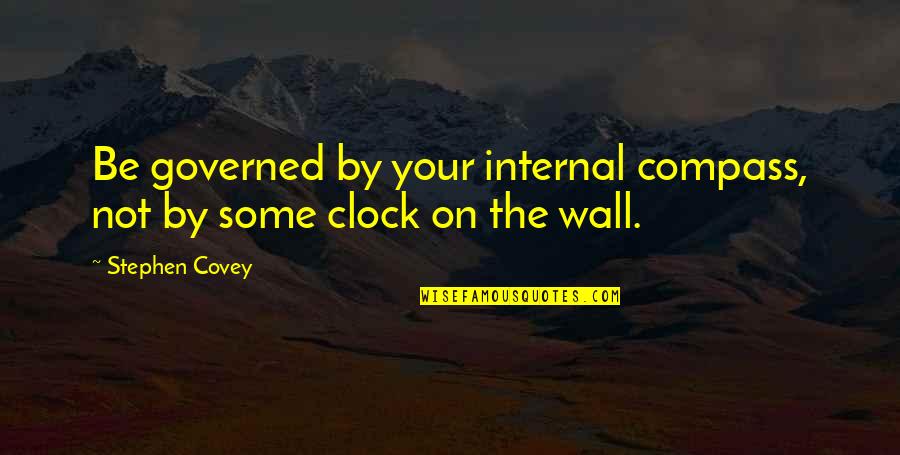 Best Compass Quotes By Stephen Covey: Be governed by your internal compass, not by