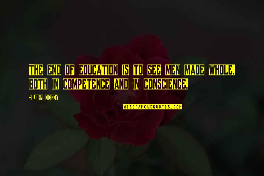Best Competence Quotes By John Dickey: The end of education is to see men