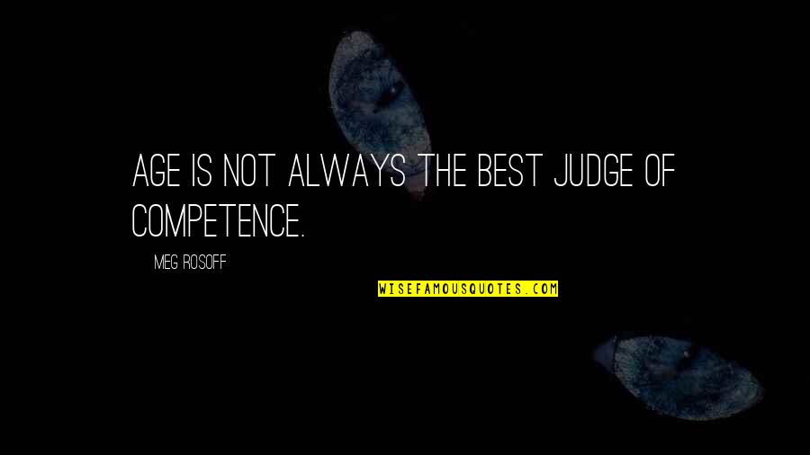 Best Competence Quotes By Meg Rosoff: Age is not always the best judge of Best Competence Quotes By Meg Rosoff: Age is not always the best judge of