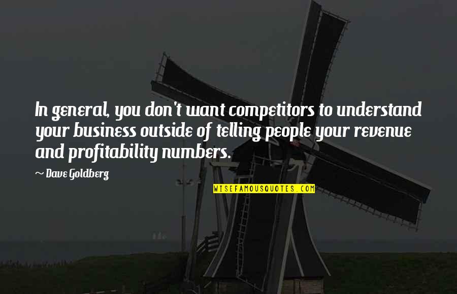 Best Competitors Quotes By Dave Goldberg: In general, you don't want competitors to understand