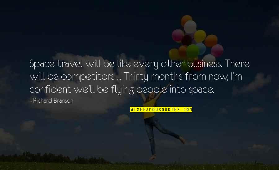 Best Competitors Quotes By Richard Branson: Space travel will be like every other business.