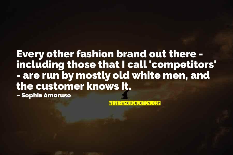 Best Competitors Quotes By Sophia Amoruso: Every other fashion brand out there - including