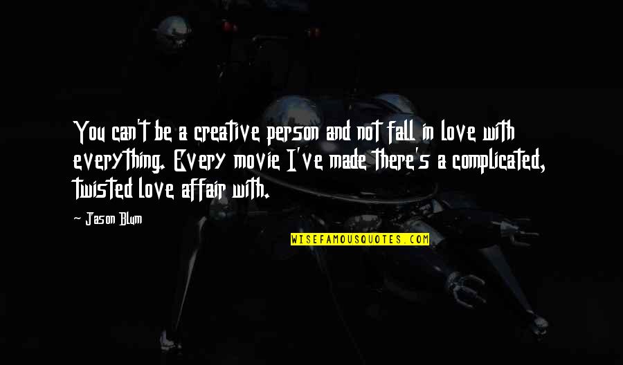 Best Complicated Love Quotes By Jason Blum: You can't be a creative person and not