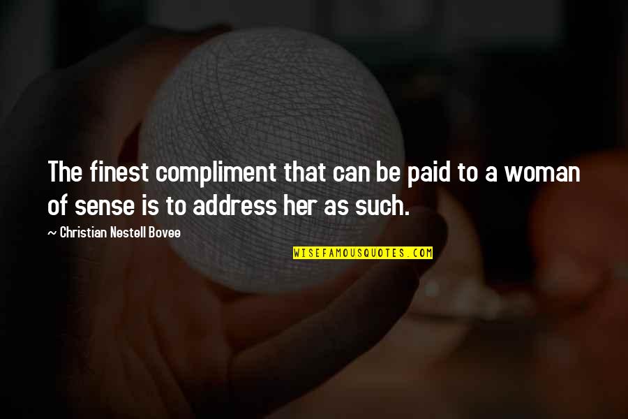 Best Compliment Quotes By Christian Nestell Bovee: The finest compliment that can be paid to