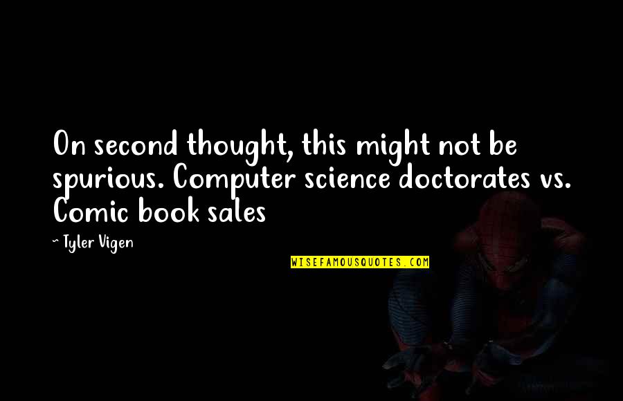 Best Computer Science Quotes By Tyler Vigen: On second thought, this might not be spurious.