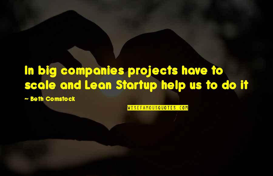 Best Comstock Quotes By Beth Comstock: In big companies projects have to scale and