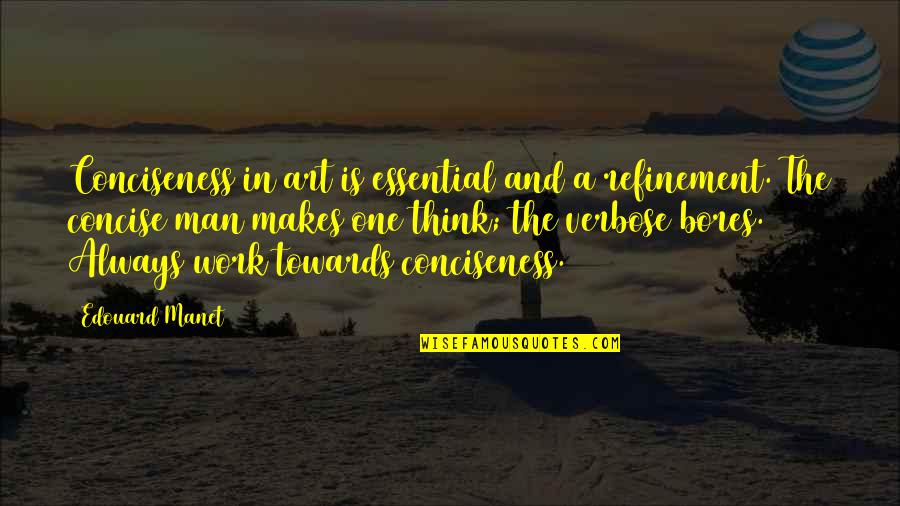 Best Concise Quotes By Edouard Manet: Conciseness in art is essential and a refinement.