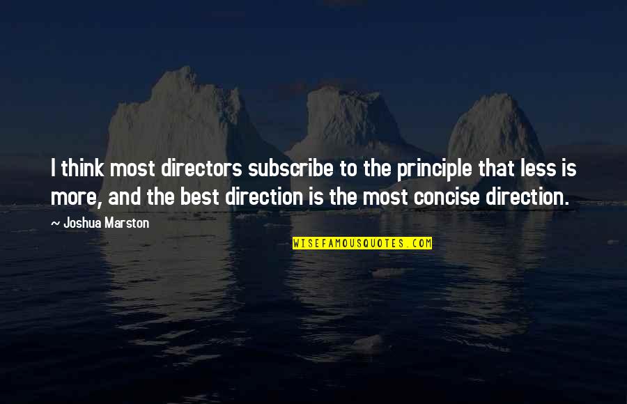 Best Concise Quotes By Joshua Marston: I think most directors subscribe to the principle