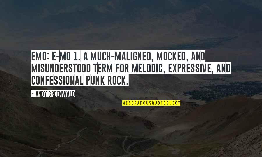 Best Confessional Quotes By Andy Greenwald: Emo: e-mo 1. A much-maligned, mocked, and misunderstood