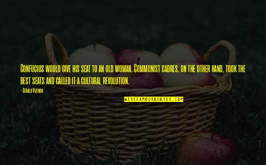 Best Confucius Quotes By Gerald Vizenor: Confucius would give his seat to an old Best Confucius Quotes By Gerald Vizenor: Confucius would give his seat to an old