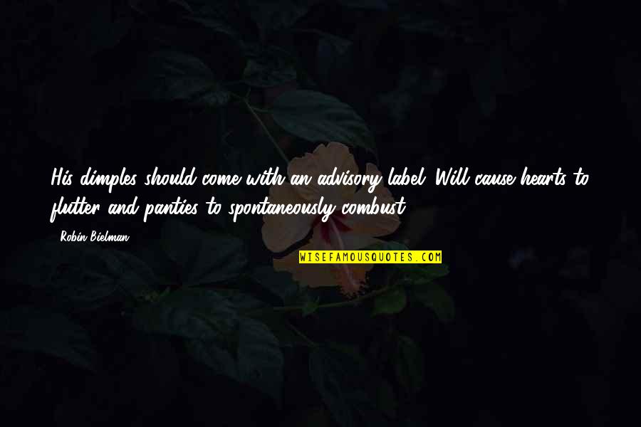 Best Conservation Quotes By Robin Bielman: His dimples should come with an advisory label: Best Conservation Quotes By Robin Bielman: His dimples should come with an advisory label: