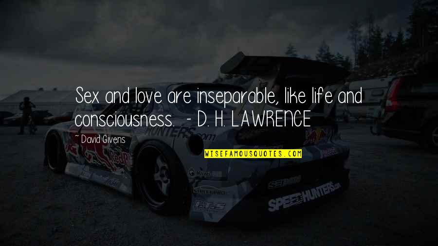 Best Conservatory Quotes By David Givens: Sex and love are inseparable, like life and