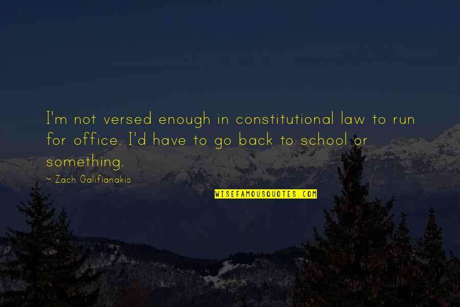 Best Constitutional Quotes By Zach Galifianakis: I'm not versed enough in constitutional law to