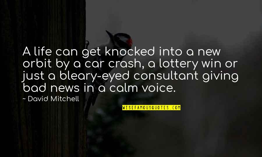 Best Consultant Quotes By David Mitchell: A life can get knocked into a new