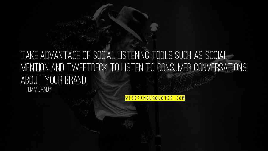 Best Consumer Quotes By Liam Brady: Take advantage of social listening tools such as