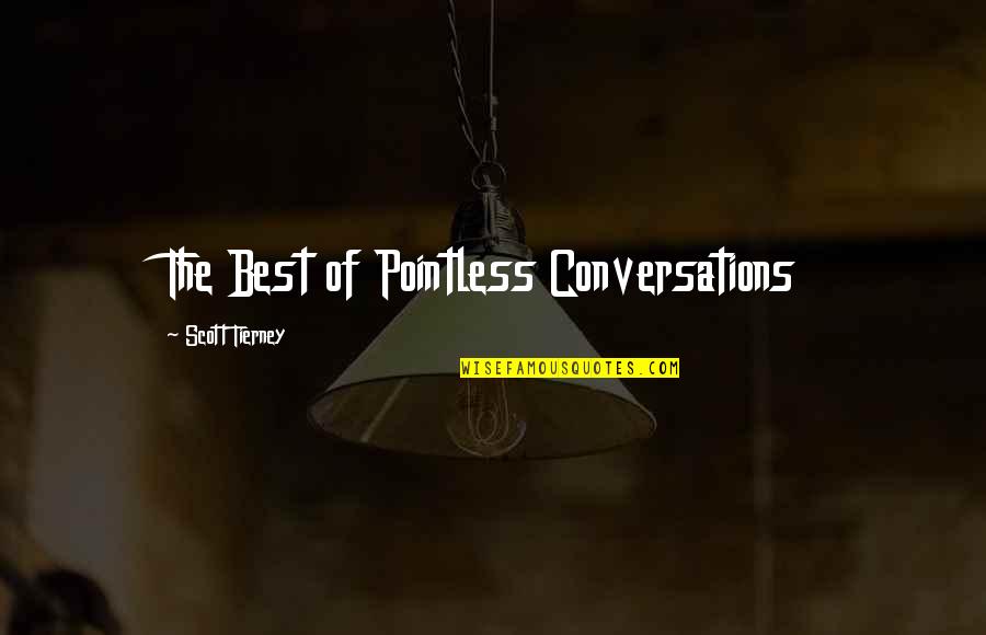 Best Conversations Quotes By Scott Tierney: The Best of Pointless Conversations