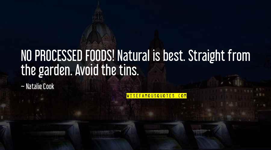 Best Cook Quotes By Natalie Cook: NO PROCESSED FOODS! Natural is best. Straight from