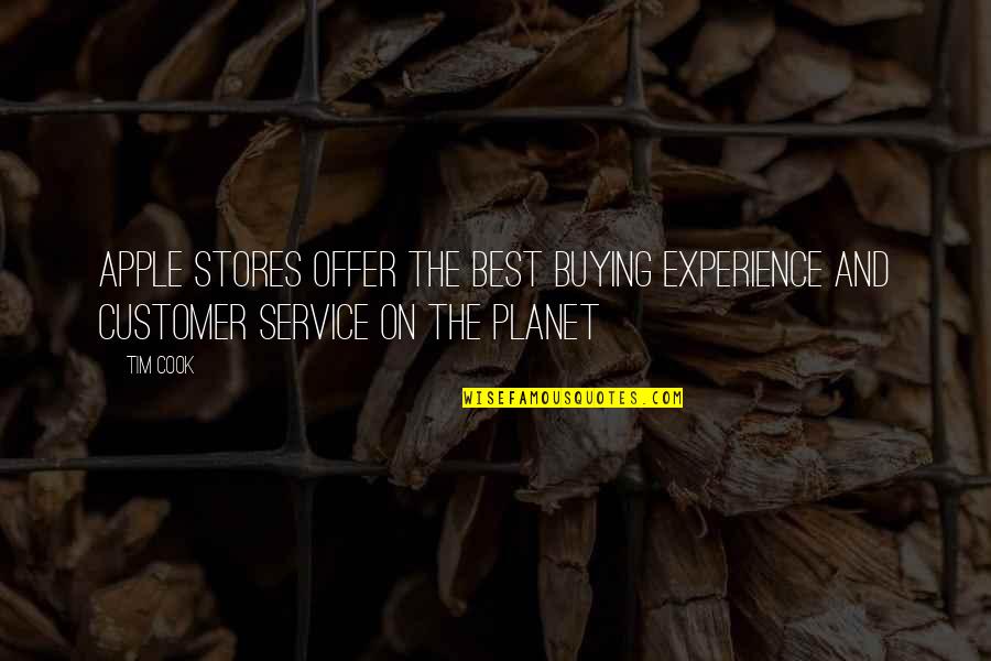 Best Cook Quotes By Tim Cook: Apple Stores Offer the Best Buying Experience and
