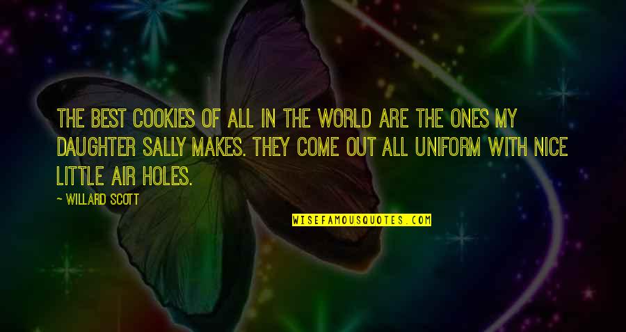 Best Cookies Quotes By Willard Scott: The best cookies of all in the world Best Cookies Quotes By Willard Scott: The best cookies of all in the world