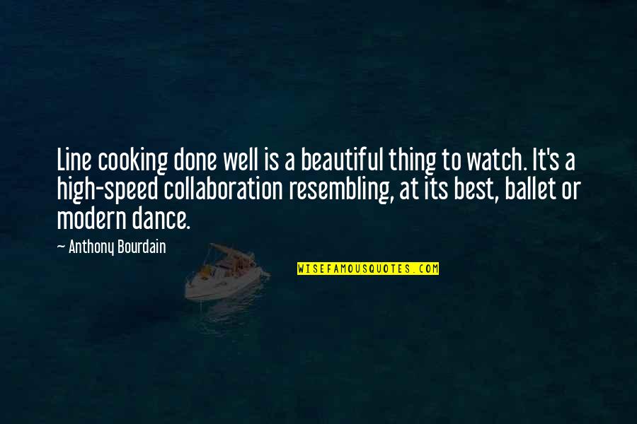 Best Cooking Quotes By Anthony Bourdain: Line cooking done well is a beautiful thing