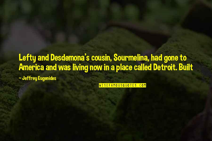 Best Cookware Quotes By Jeffrey Eugenides: Lefty and Desdemona's cousin, Sourmelina, had gone to