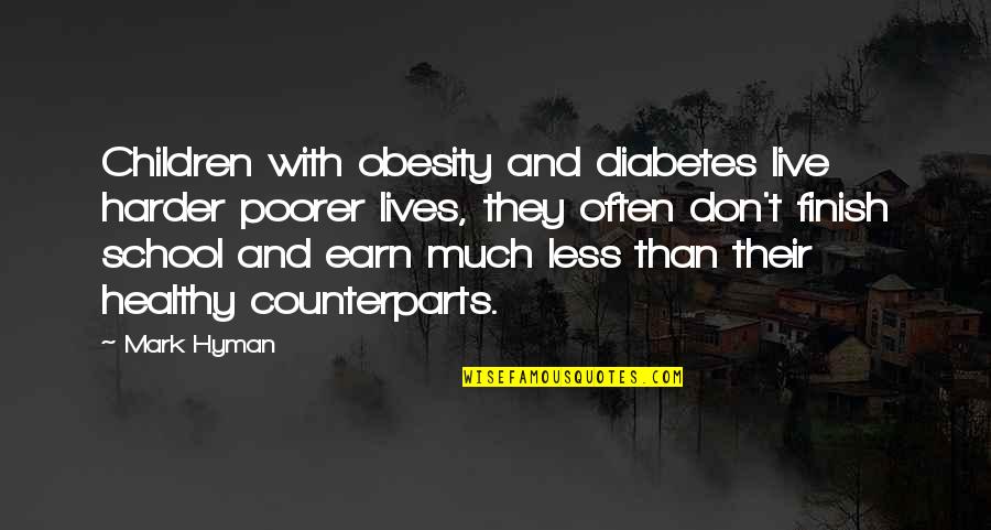 Best Cool Swag Quotes By Mark Hyman: Children with obesity and diabetes live harder poorer