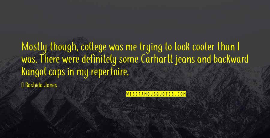 Best Cooler Quotes By Rashida Jones: Mostly though, college was me trying to look