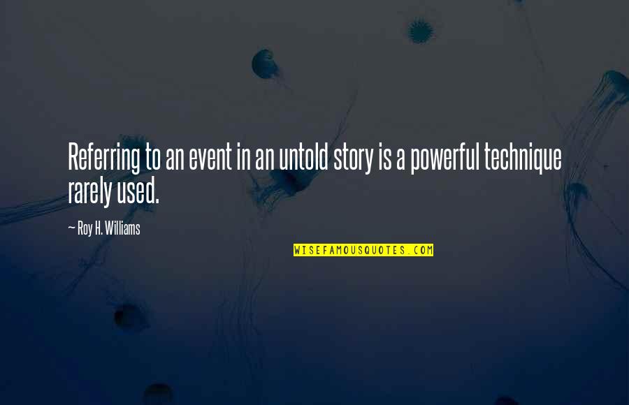 Best Copywriting Quotes By Roy H. Williams: Referring to an event in an untold story