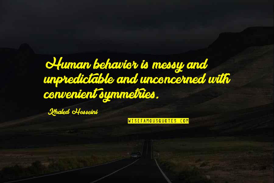 Best Cordelia Quotes By Khaled Hosseini: Human behavior is messy and unpredictable and unconcerned