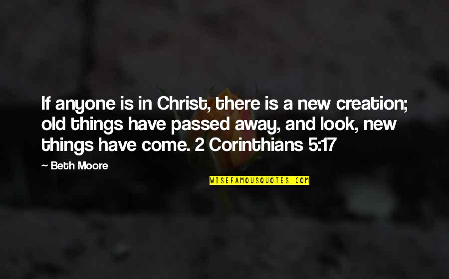 Best Corinthians Quotes By Beth Moore: If anyone is in Christ, there is a