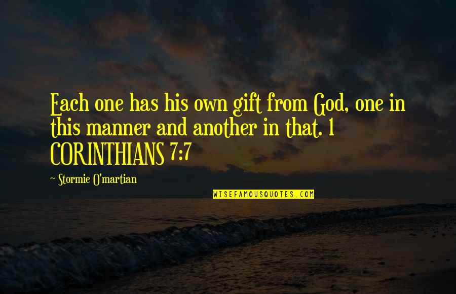 Best Corinthians Quotes By Stormie O'martian: Each one has his own gift from God,