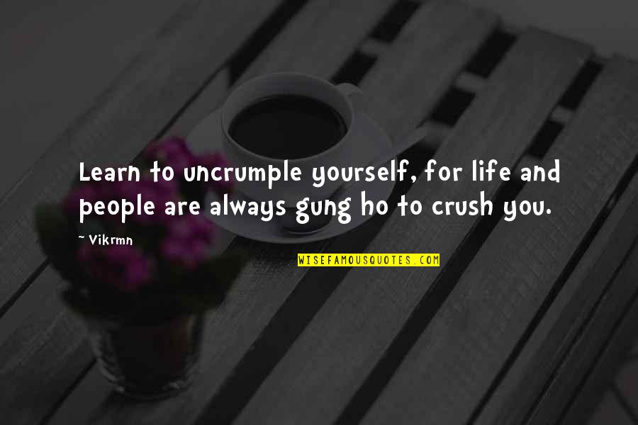 Best Corporate Motivational Quotes By Vikrmn: Learn to uncrumple yourself, for life and people