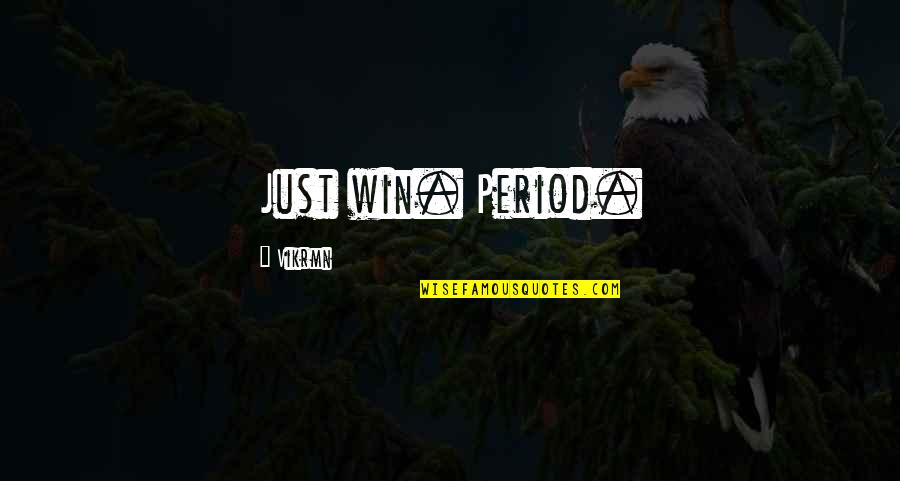 Best Corporate Motivational Quotes By Vikrmn: Just win. Period.