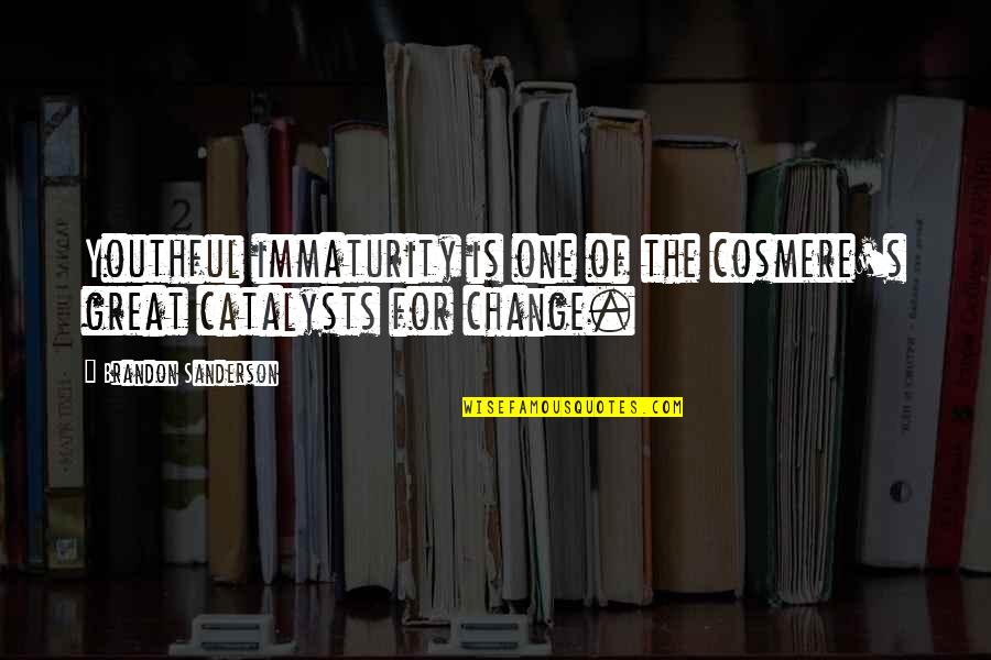 Best Cosmere Quotes By Brandon Sanderson: Youthful immaturity is one of the cosmere's great Best Cosmere Quotes By Brandon Sanderson: Youthful immaturity is one of the cosmere's great
