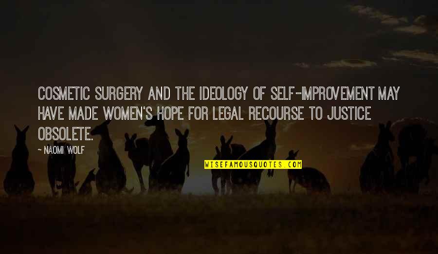 Best Cosmetic Quotes By Naomi Wolf: Cosmetic surgery and the ideology of self-improvement may