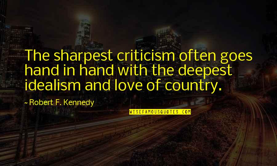Best Country Love Quotes By Robert F. Kennedy: The sharpest criticism often goes hand in hand