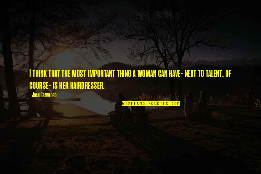 Best Couple Compliments Quotes By Joan Crawford: I think that the most important thing a Best Couple Compliments Quotes By Joan Crawford: I think that the most important thing a