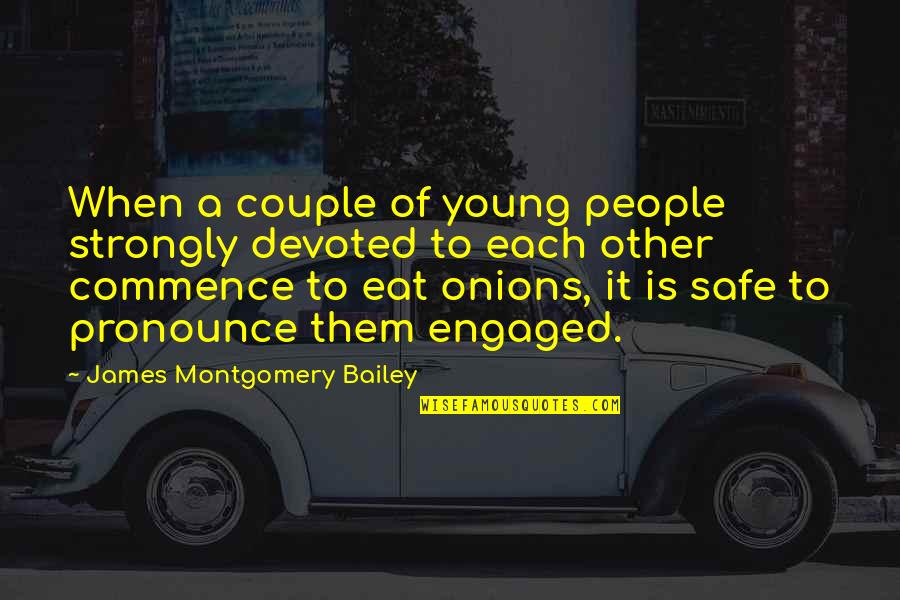 Best Couple Of Quotes By James Montgomery Bailey: When a couple of young people strongly devoted