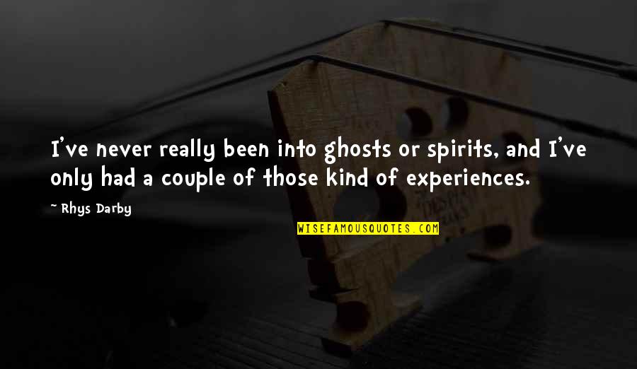 Best Couple Of Quotes By Rhys Darby: I've never really been into ghosts or spirits, Best Couple Of Quotes By Rhys Darby: I've never really been into ghosts or spirits,