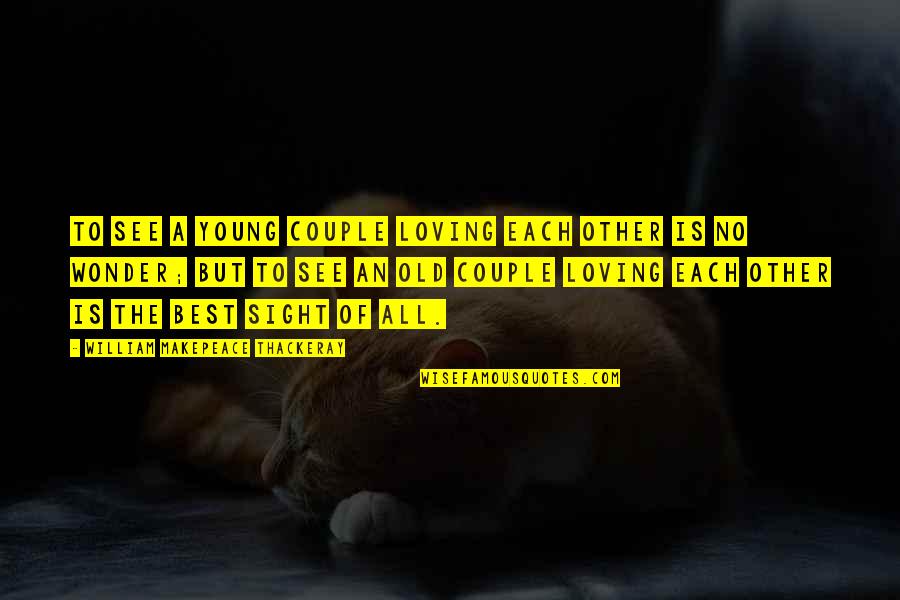 Best Couple Of Quotes By William Makepeace Thackeray: To see a young couple loving each other Best Couple Of Quotes By William Makepeace Thackeray: To see a young couple loving each other