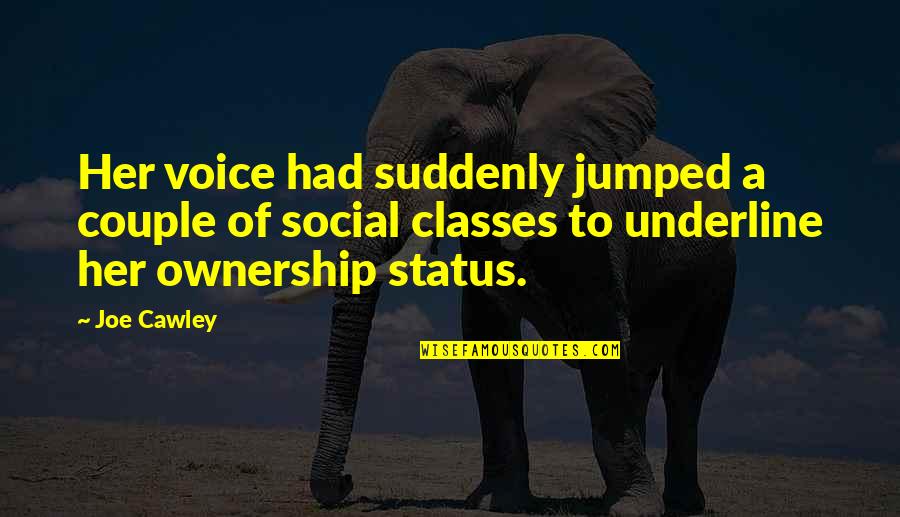 Best Couple Status Quotes By Joe Cawley: Her voice had suddenly jumped a couple of Best Couple Status Quotes By Joe Cawley: Her voice had suddenly jumped a couple of