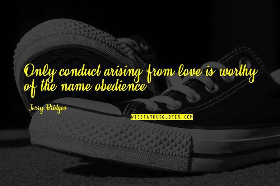 Best Couples Images And Quotes By Jerry Bridges: Only conduct arising from love is worthy of Best Couples Images And Quotes By Jerry Bridges: Only conduct arising from love is worthy of