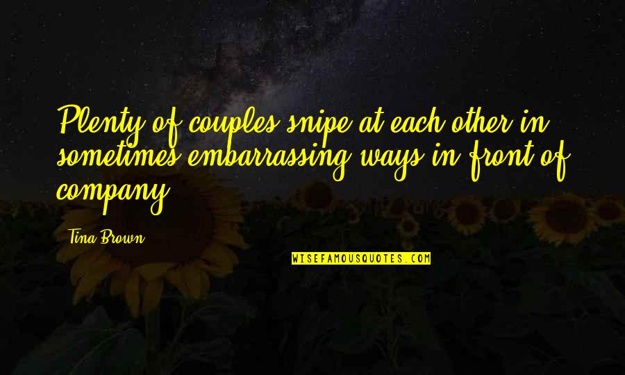 Best Couples Quotes By Tina Brown: Plenty of couples snipe at each other in