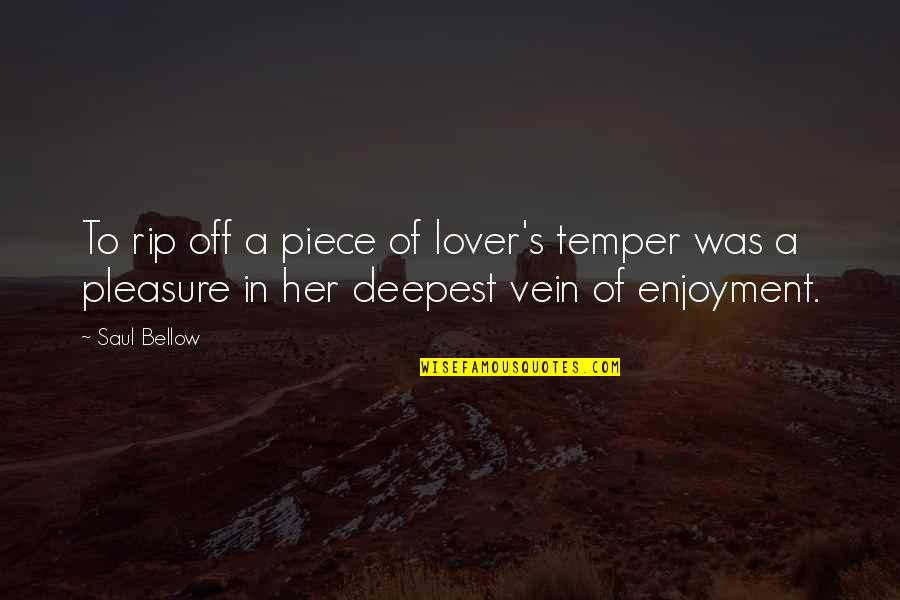 Best Cover Photos Quotes By Saul Bellow: To rip off a piece of lover's temper