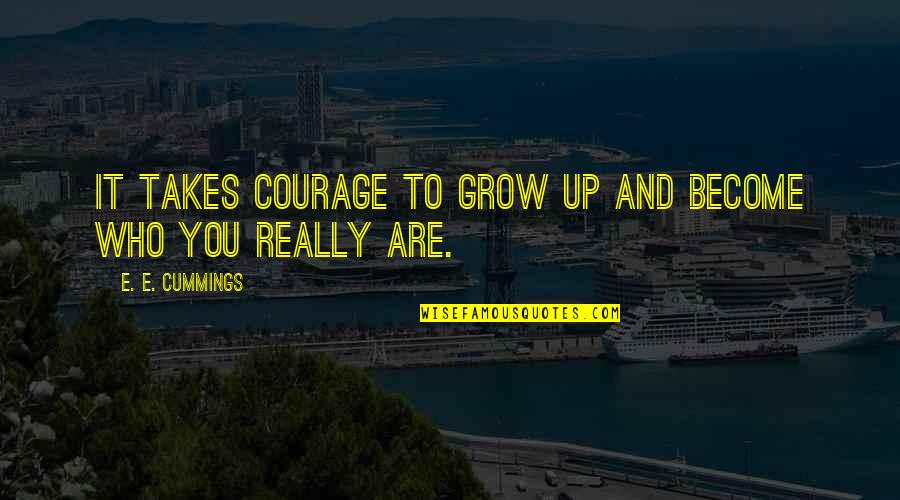 Best Cover Picture Quotes By E. E. Cummings: It takes courage to grow up and become