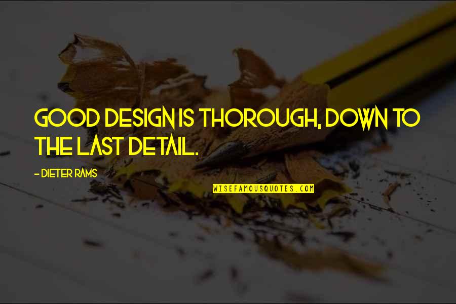 Best Creative Design Quotes By Dieter Rams: Good design is thorough, down to the last