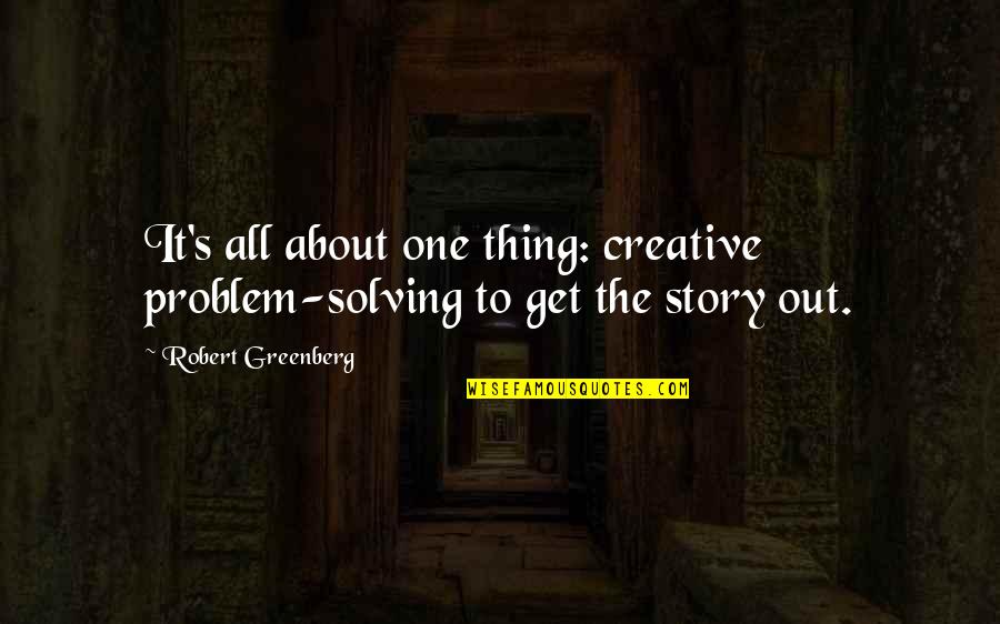 Best Creative Design Quotes By Robert Greenberg: It's all about one thing: creative problem-solving to