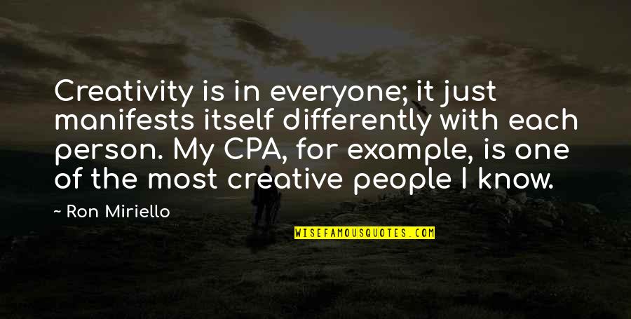 Best Creative Design Quotes By Ron Miriello: Creativity is in everyone; it just manifests itself