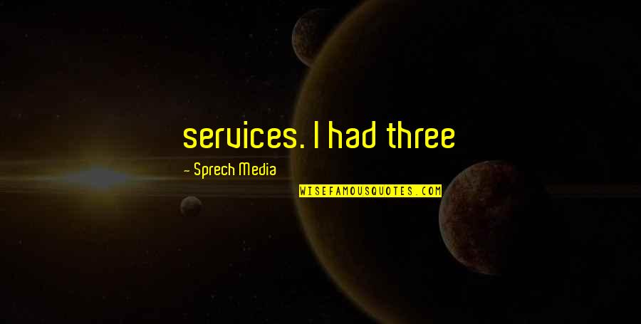 Best Creative Design Quotes By Sprech Media: services. I had three Best Creative Design Quotes By Sprech Media: services. I had three