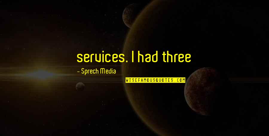 Best Creative Design Quotes By Sprech Media: services. I had three